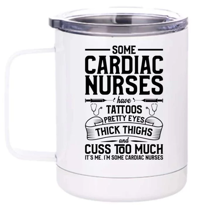 Tattoos Thick Thighs Pretty Eyes Cardiac Nurse Cool Gift Front & Back 12oz Stainless Steel Tumbler Cup