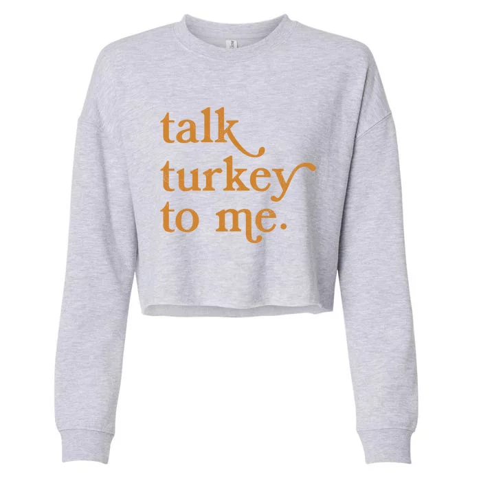 Talk Turkey To Me Funny Thanksgiving Retro Vintage Top Cool Gift Cropped Pullover Crew