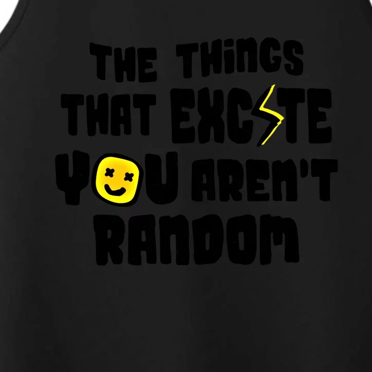 The Things That Excite You Aren't Random Scool Giftlove Validity Gift Performance Tank