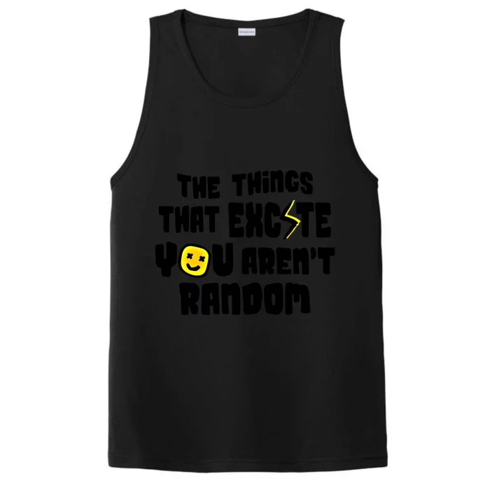 The Things That Excite You Aren't Random Scool Giftlove Validity Gift Performance Tank