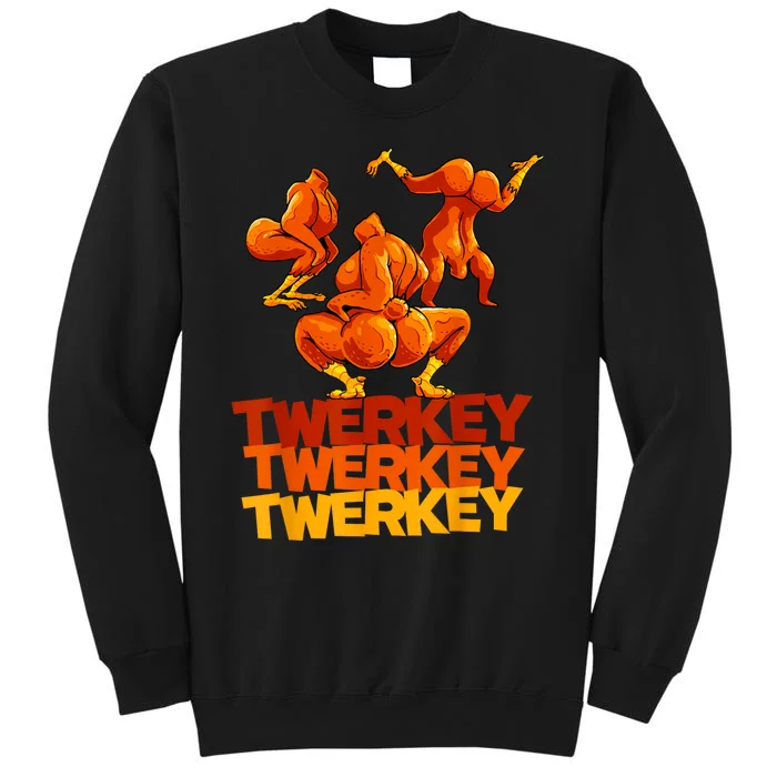 Twerkey Twerking Turkey Funny Thanksgiving Twerk Turkey Tall Sweatshirt