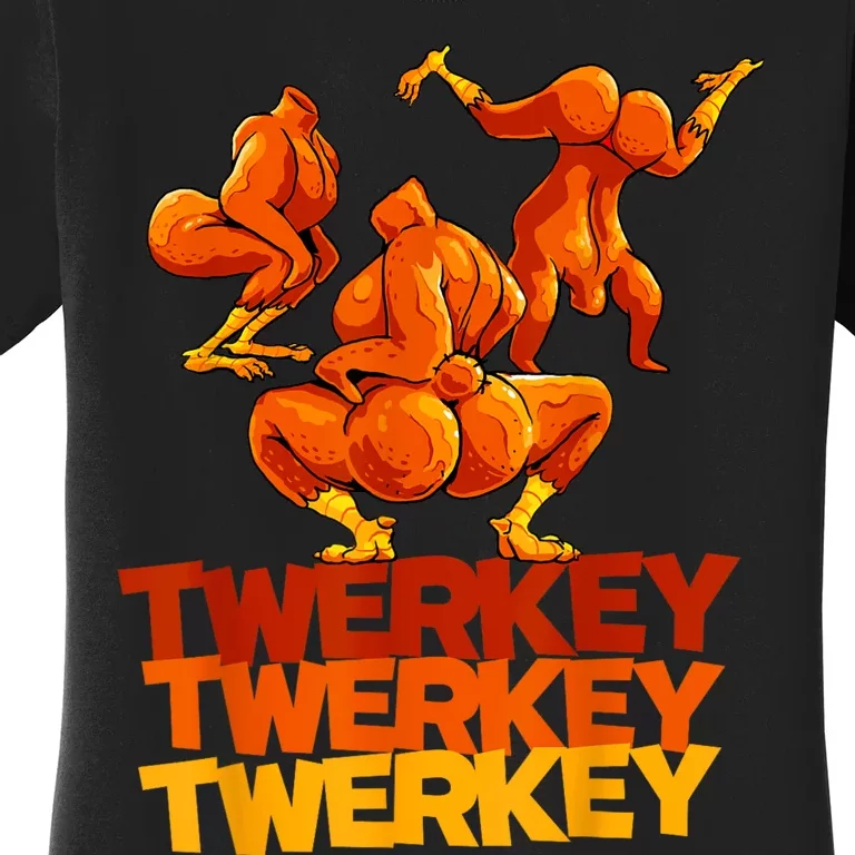 Twerkey Twerking Turkey Funny Thanksgiving Twerk Turkey Women's T-Shirt