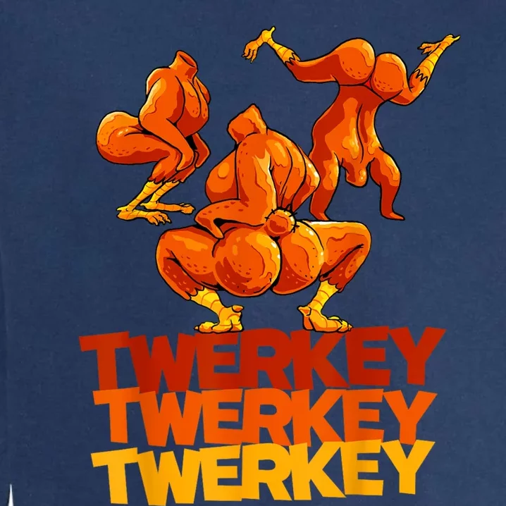 Twerkey Twerking Turkey Funny Thanksgiving Twerk Turkey Garment-Dyed Sweatshirt