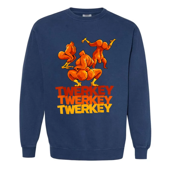 Twerkey Twerking Turkey Funny Thanksgiving Twerk Turkey Garment-Dyed Sweatshirt