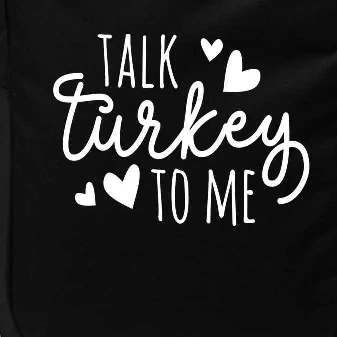 Talk Turkey To Me Thanksgiving Quote Holiday Saying Fall Gift Impact Tech Backpack