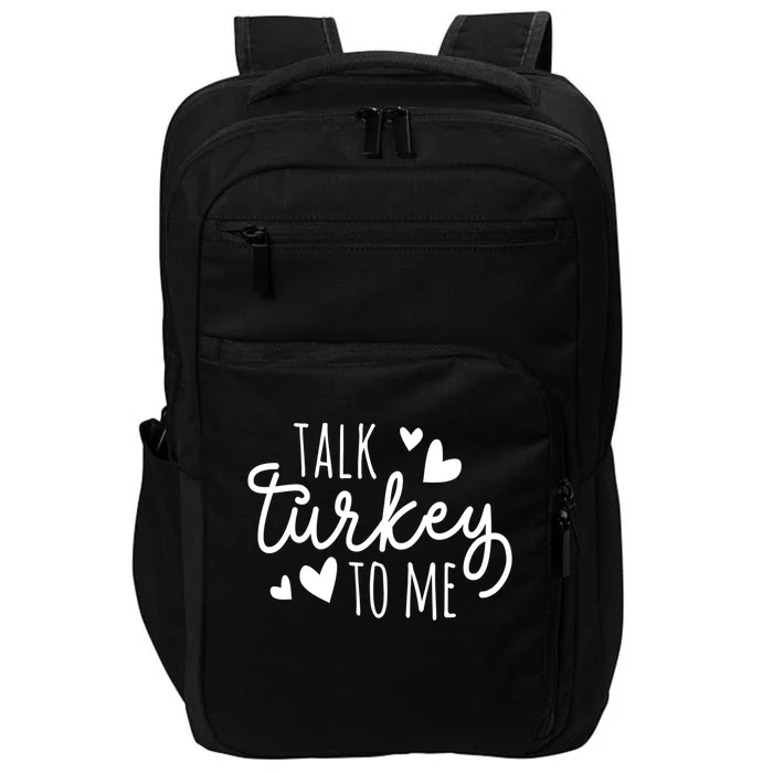 Talk Turkey To Me Thanksgiving Quote Holiday Saying Fall Gift Impact Tech Backpack