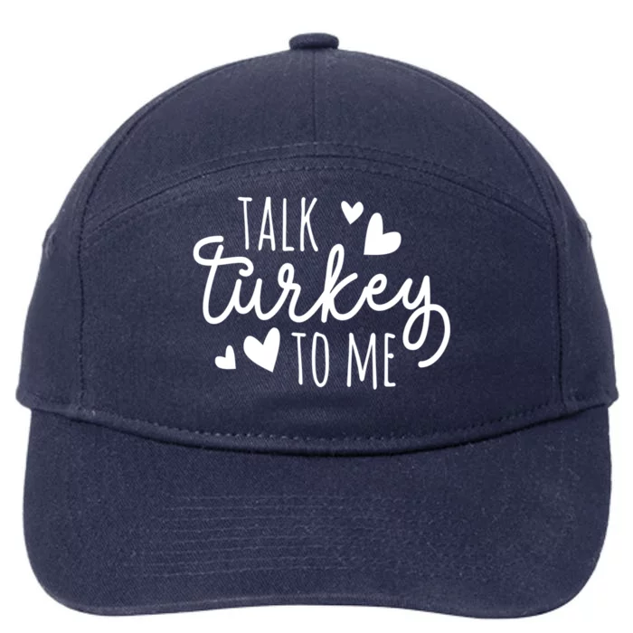 Talk Turkey To Me Thanksgiving Quote Holiday Saying Fall Gift 7-Panel Snapback Hat