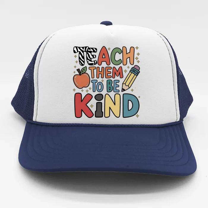 Teach Them To Be Kind Trucker Hat