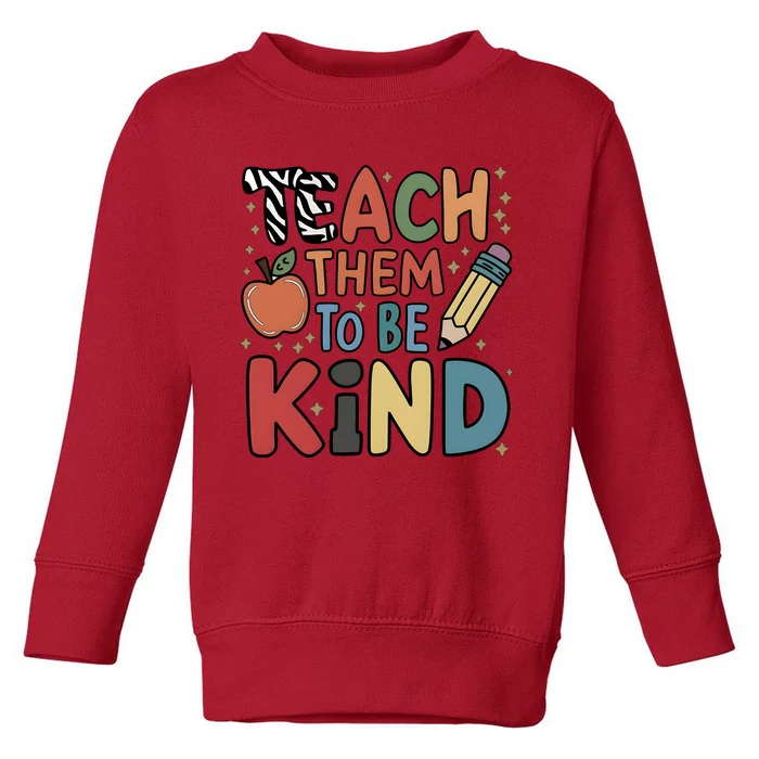 Teach Them To Be Kind Toddler Sweatshirt