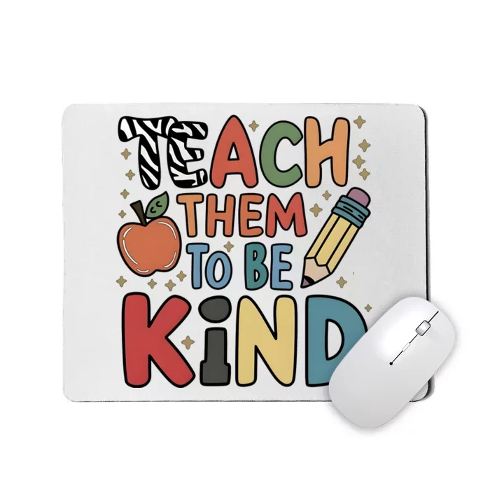 Teach Them To Be Kind Mousepad