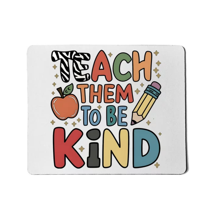 Teach Them To Be Kind Mousepad