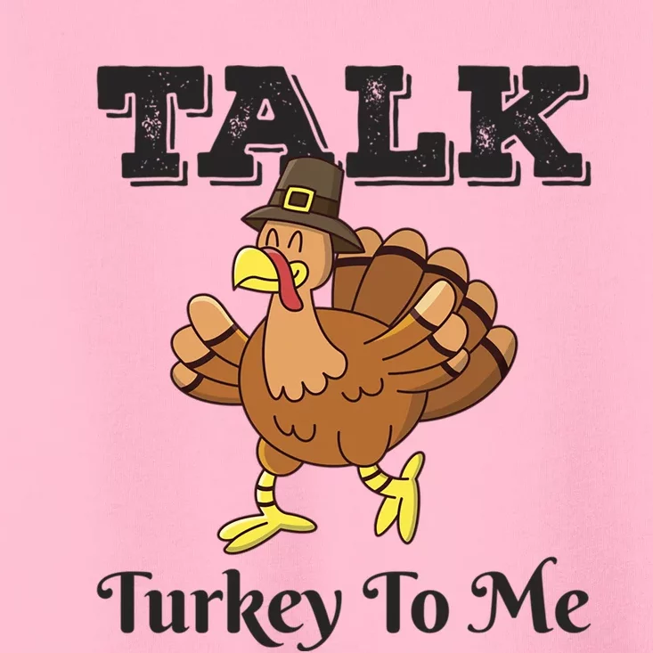 Talk Turkey To Me Funny Thanksgiving Pun Family Holiday Cool Gift Toddler T-Shirt