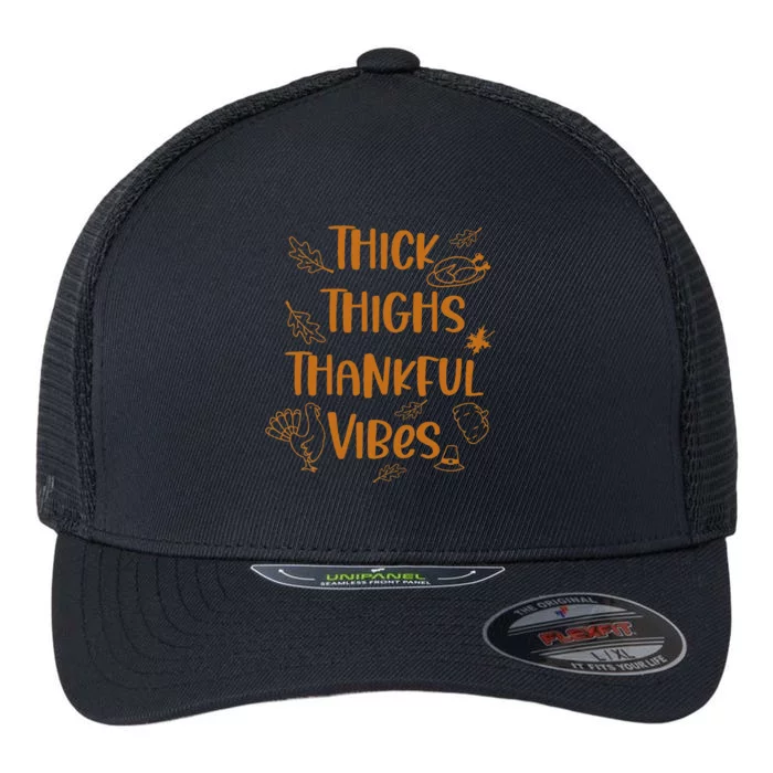 Thick Thighs Thankful Vibes Thanksgiving Flexfit Unipanel Trucker Cap