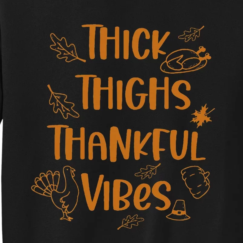 Thick Thighs Thankful Vibes Thanksgiving Tall Sweatshirt