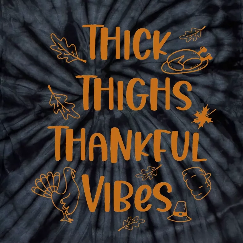 Thick Thighs Thankful Vibes Thanksgiving Tie-Dye T-Shirt