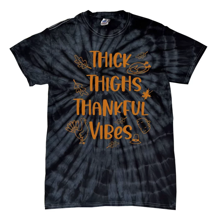 Thick Thighs Thankful Vibes Thanksgiving Tie-Dye T-Shirt