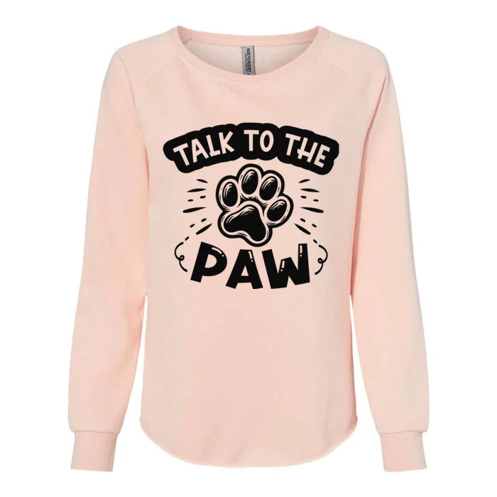 Talk To The Paw Womens California Wash Sweatshirt