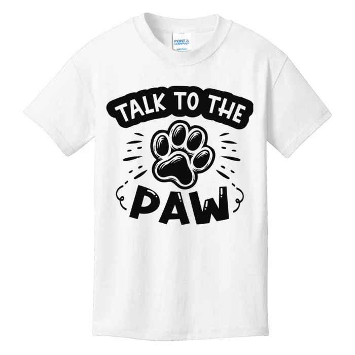 Talk To The Paw Kids T-Shirt