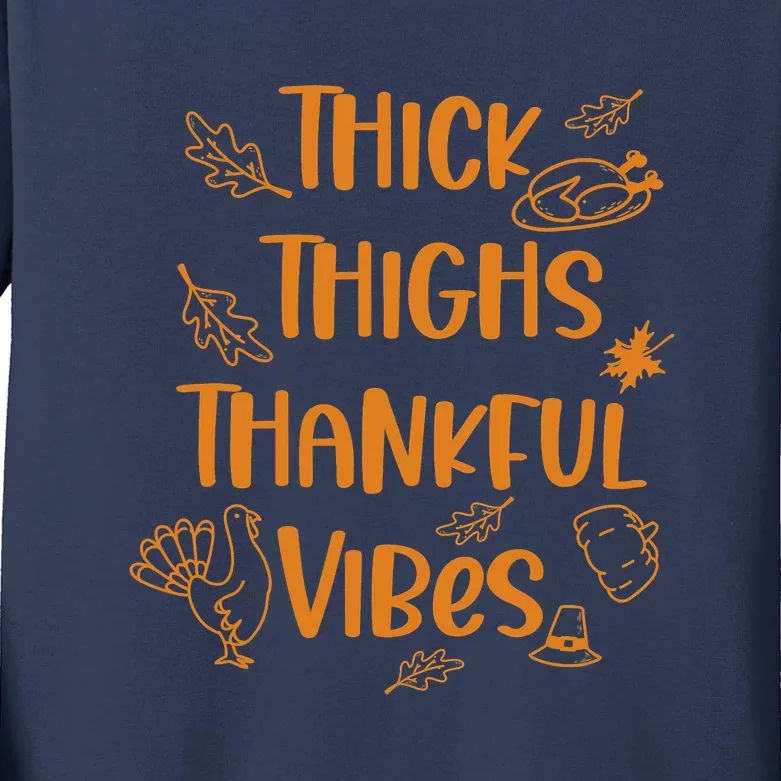 Turkey Thick Thighs Thankful Vibes Funny Thanksgiving Cute Kids Long Sleeve Shirt