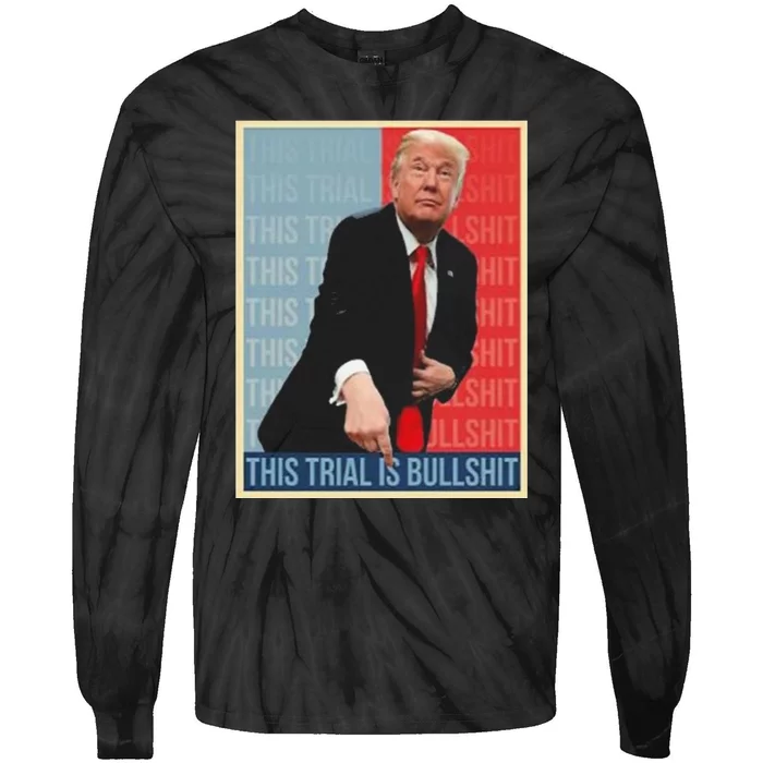 Trump This Trial Is Bullshit Tie-Dye Long Sleeve Shirt