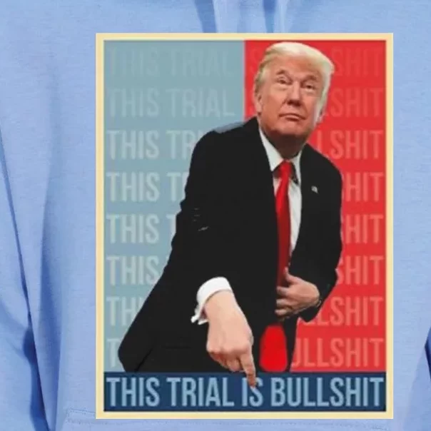 Trump This Trial Is Bullshit Unisex Surf Hoodie