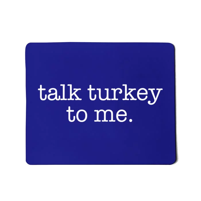 Talk Turkey To Me Minimalistic Thanksgiving Pun Cute Gift Mousepad