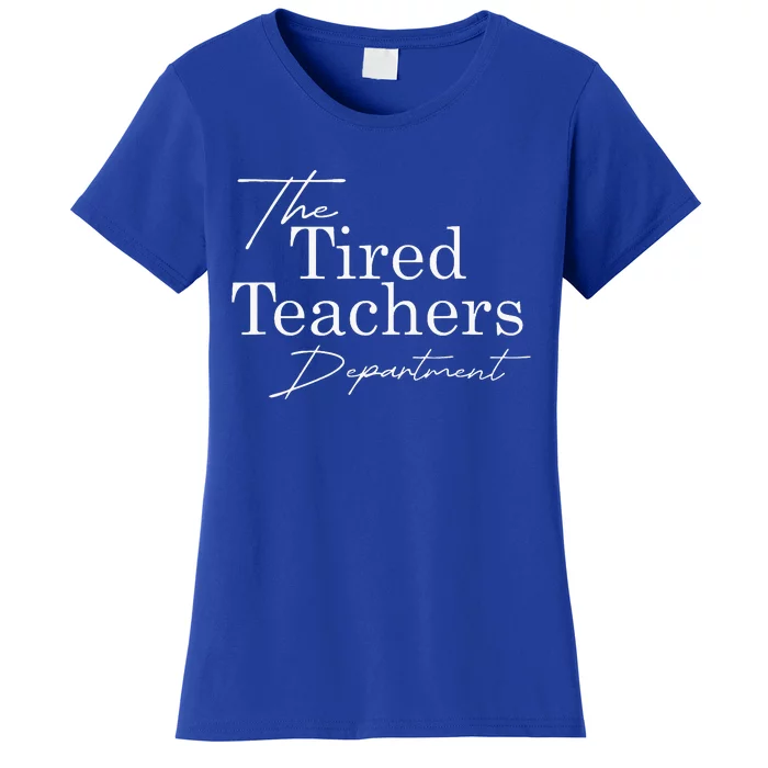 The Tired Teachers Department Teacher Women's T-Shirt