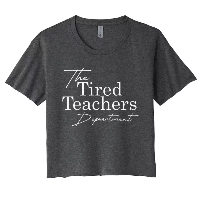 The Tired Teachers Department Teacher Women's Crop Top Tee