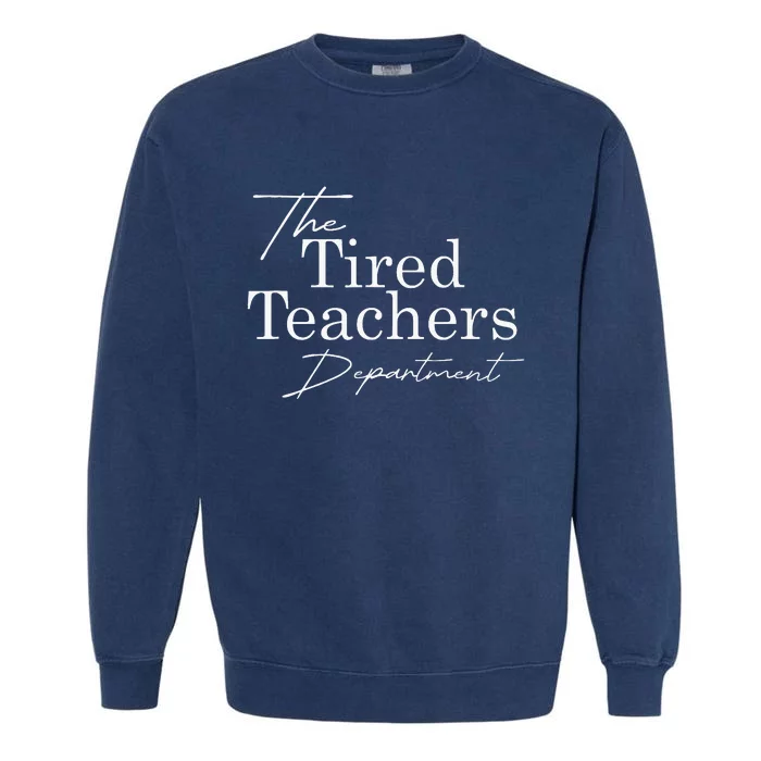 The Tired Teachers Department Teacher Garment-Dyed Sweatshirt