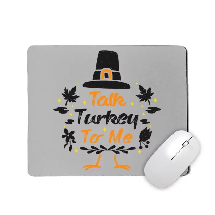 Talk Turkey To Me Funny Outfit Design For Thanksgiving Gift Mousepad