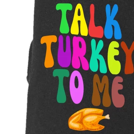 Talk Turkey To Me Funny Thanksgiving Doggie 3-End Fleece Hoodie