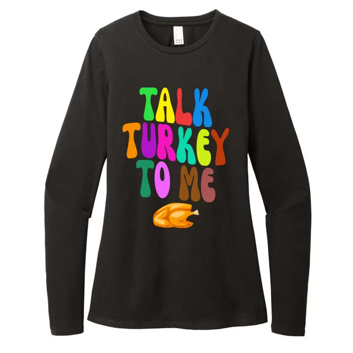 Talk Turkey To Me Funny Thanksgiving Womens CVC Long Sleeve Shirt