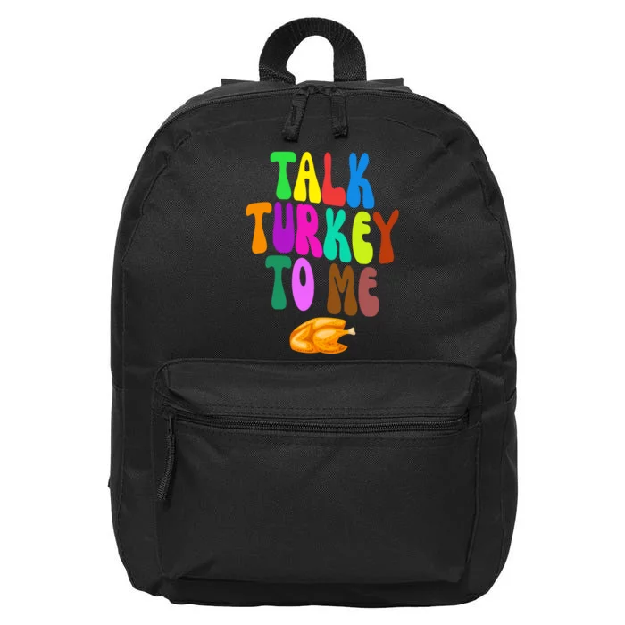 Talk Turkey To Me Funny Thanksgiving 16 in Basic Backpack