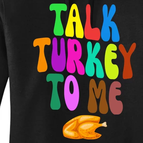 Talk Turkey To Me Funny Thanksgiving Women's Pullover Hoodie