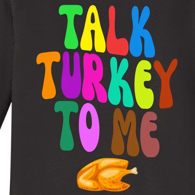 Talk Turkey To Me Funny Thanksgiving Baby Long Sleeve Bodysuit