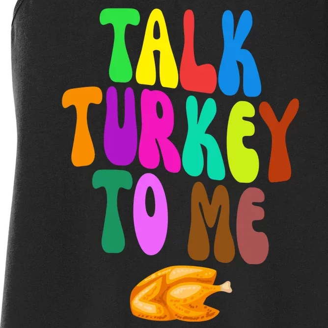 Talk Turkey To Me Funny Thanksgiving Women's Racerback Tank