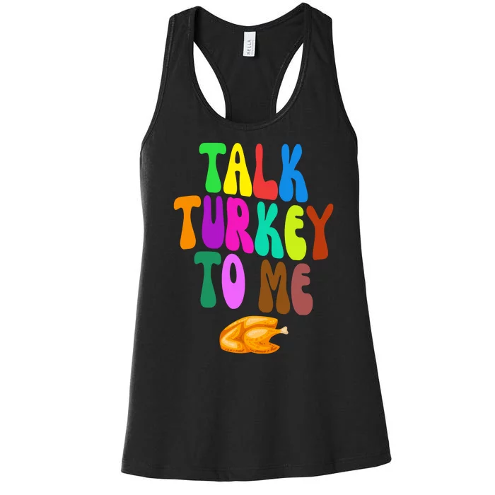 Talk Turkey To Me Funny Thanksgiving Women's Racerback Tank