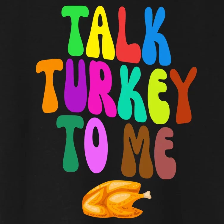 Talk Turkey To Me Funny Thanksgiving Women's Crop Top Tee