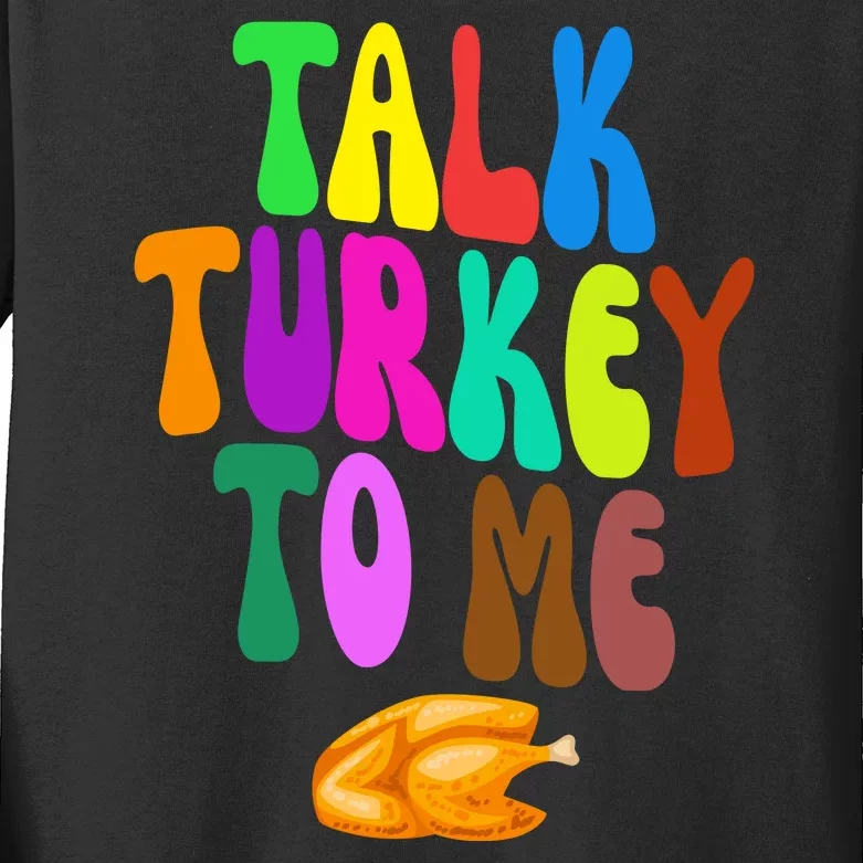 Talk Turkey To Me Funny Thanksgiving Kids Long Sleeve Shirt