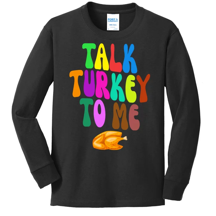 Talk Turkey To Me Funny Thanksgiving Kids Long Sleeve Shirt