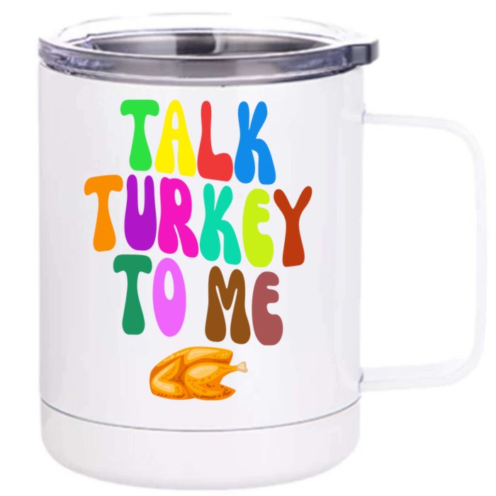 Talk Turkey To Me Funny Thanksgiving Front & Back 12oz Stainless Steel Tumbler Cup