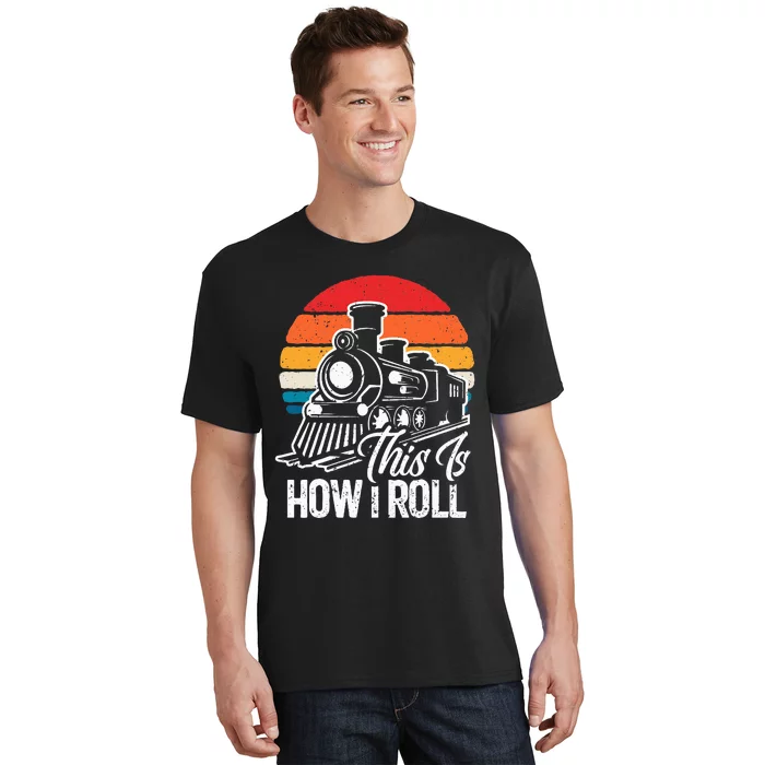 train t this is how i roll train lover T-Shirt