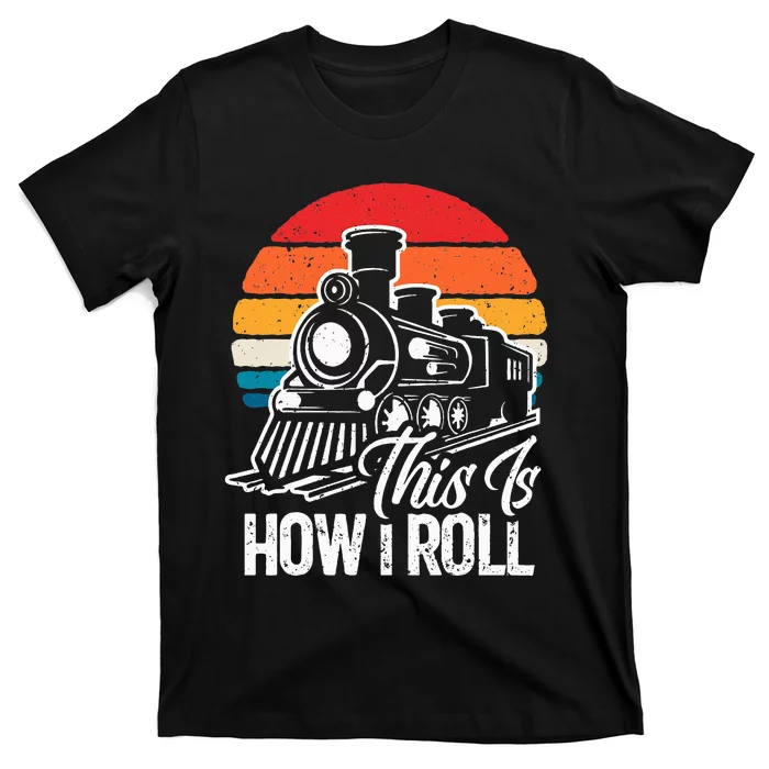 train t this is how i roll train lover T-Shirt