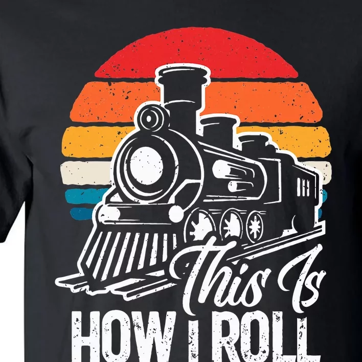 train t this is how i roll train lover Tall T-Shirt