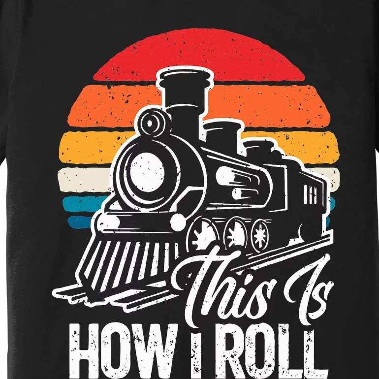 train t this is how i roll train lover Premium T-Shirt