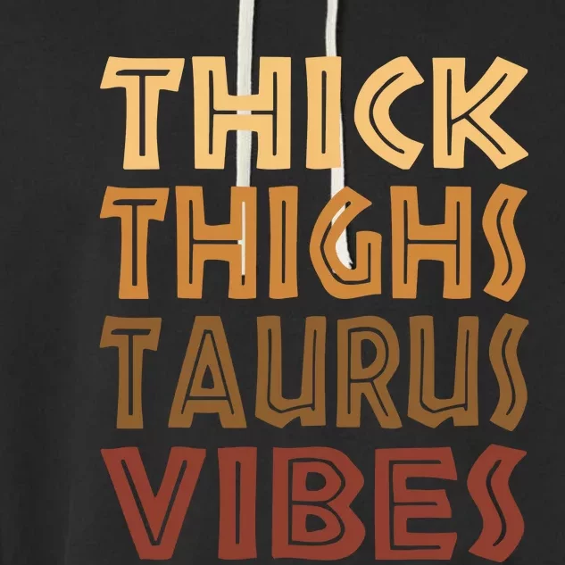 Thick Thighs Taurus Vibes Melanin Black Women Horoscope Garment-Dyed Fleece Hoodie