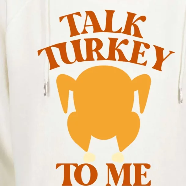 Talk Turkey To Me Gift Womens Funnel Neck Pullover Hood