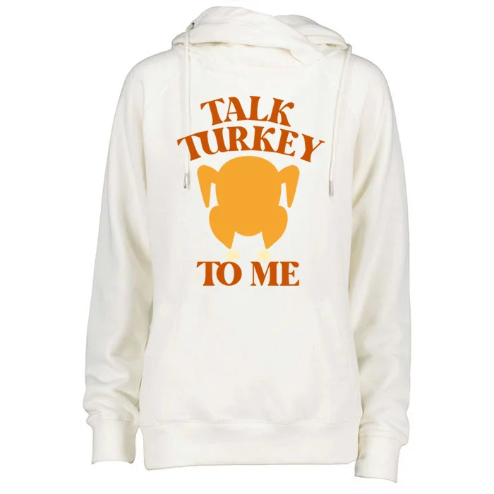 Talk Turkey To Me Gift Womens Funnel Neck Pullover Hood