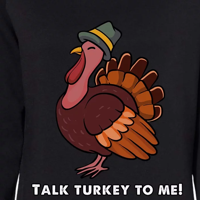 Talk Turkey To Me Funny Thanksgiving Meaningful Gift Womens California Wash Sweatshirt