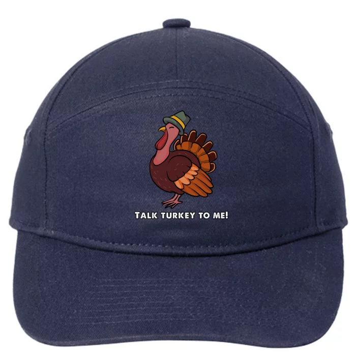 Talk Turkey To Me Funny Thanksgiving Meaningful Gift 7-Panel Snapback Hat